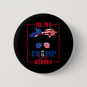 Yes I'm A Trump Girl Get Over It Trump 2024 Electi 6 Cm Round Badge