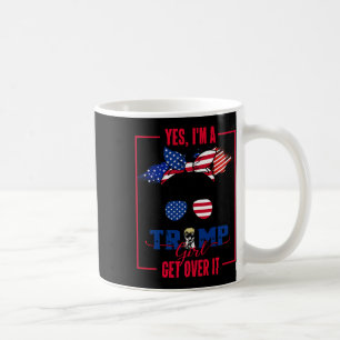 Yes I'm A Trump Girl Get Over It Trump 2024 Electi Coffee Mug