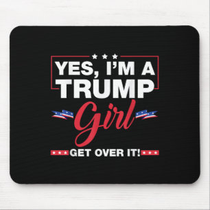 Yes Im A Trump Girl Get Over It Trump 2024 Electio Mouse Mat
