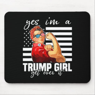 Yes I'm A Trump Girl Get Over It Trump 2024 Mouse Mat