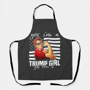 Yes, I'm a Trump Girl Get Over It Trump Girl Apron