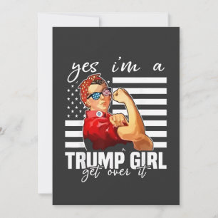 Yes, I'm a Trump Girl Get Over It Trump Girl Invitation
