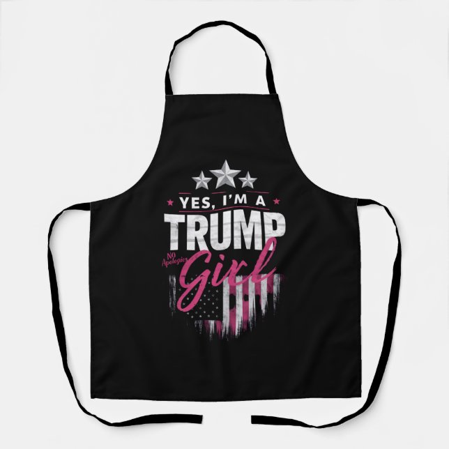 Yes I'm A Trump Girl No Apologies 2024 Election Apron (Front)