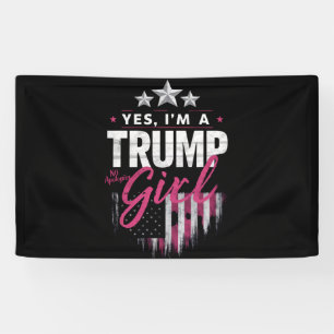 Yes I'm A Trump Girl No Apologies 2024 Election Banner
