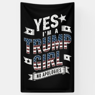 Yes I'm A Trump Girl No Apologies 2024 Election Banner