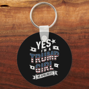Yes I'm A Trump Girl No Apologies 2024 Election Key Ring