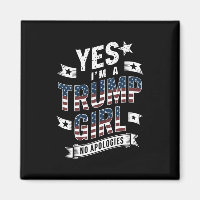 Yes I'm A Trump Girl No Apologies 2024 Election