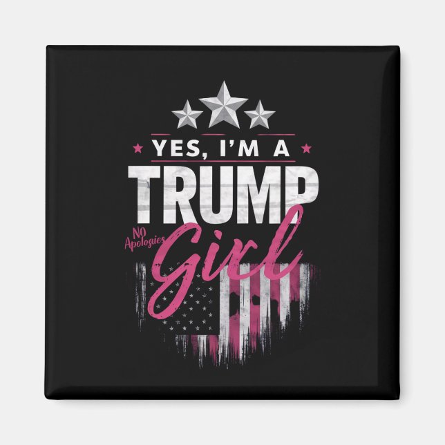 Yes I'm A Trump Girl No Apologies 2024 Election Magnet (Front)