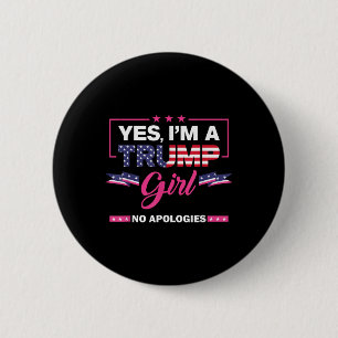 Yes Im A Trump Girl No Apologies 2024 Election Wom 6 Cm Round Badge