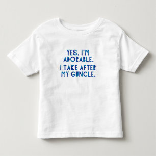Yes, I'm Adorable. I Take After My Guncle. Toddler T-Shirt