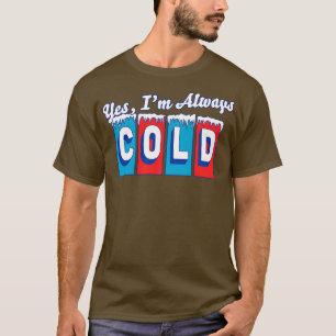 Yes Im Always Cold Retro Vintage T-Shirt