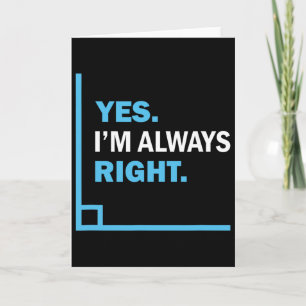 Yes I'm Always Right, Funny Math Puns Tee For Teac Card