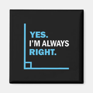 Yes I'm Always Right, Funny Math Puns Tee For Teac Magnet