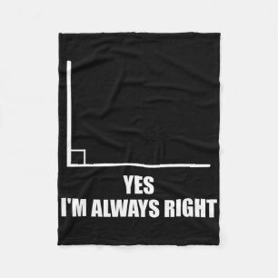 Yes I'm Always Right Math Teacher Mathematician  Fleece Blanket