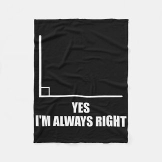 Yes I'm Always Right Math Teacher Mathematician Fleece Blanket