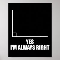 Yes I'm Always Right Math Teacher Mathematician