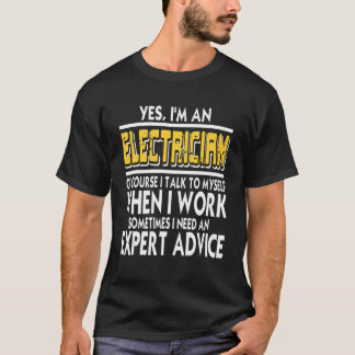 Yes I'm An Electrician I Talk To Myself Present T-Shirt