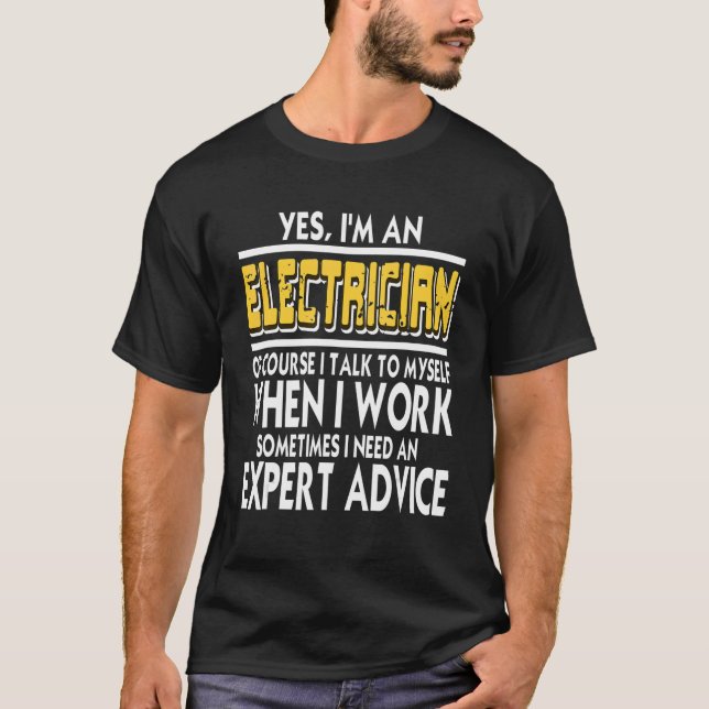 Yes I'm An Electrician I Talk To Myself   Present T-Shirt (Front)