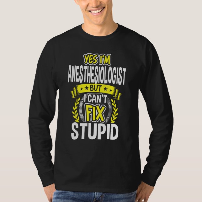 Yes, I'm Anaesthesiologist T-Shirt (Front)