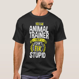 Yes, I'm Animal Trainer T-Shirt