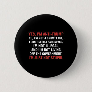 Yes I'm Anti-trump I'm Not A Snowflake I'm Just No 6 Cm Round Badge