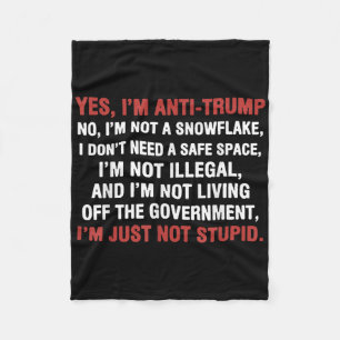 Yes Im Anti-trump Im Not A Snowflake Im Just Not S Fleece Blanket