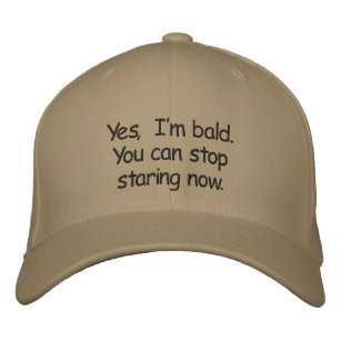 Yes,  I'm bald.  You can stop staring now. Embroidered Hat