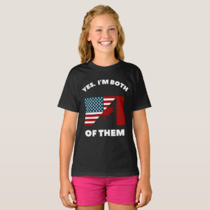 Yes. I'm both of them: American Canadian Citizen T-Shirt