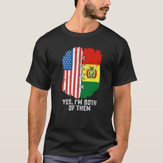 Yes, I'm Both Of Them Half American Half Bolivian  T-Shirt (Front)