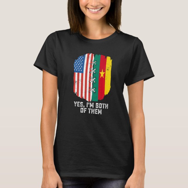 Yes I'm Both Of Them Half American Half Cameroonia T-Shirt (Front)