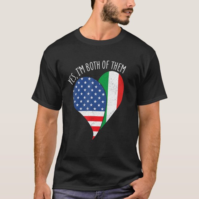 Yes, I'm Both Of Them Half American Half Italian H T-Shirt (Front)