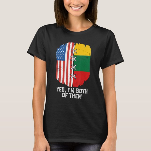 Yes I'm Both Of Them Half American Half Lithuanian T-Shirt (Front)