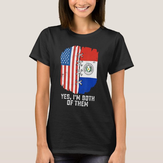 Yes, I'm Both Of Them Half American Half Paraguaya T-Shirt (Front)