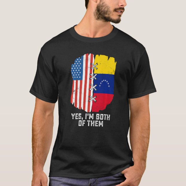 Yes, I'm Both Of Them Half American Half Venezuela T-Shirt (Front)