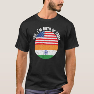 Yes I'm Both Of Them India Republic Day USA Indian T-Shirt
