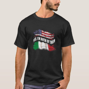 Yes  I'm Both Of Them Us American And Italian  T-Shirt
