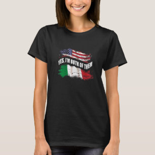 Yes I'm Both Of Them Us American And Italian T-Shirt