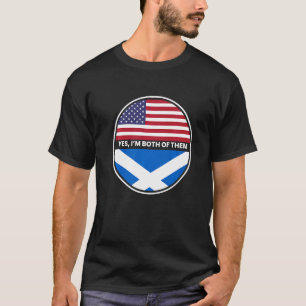 Yes Im Both Of Them Usa Scotland Flag T-Shirt