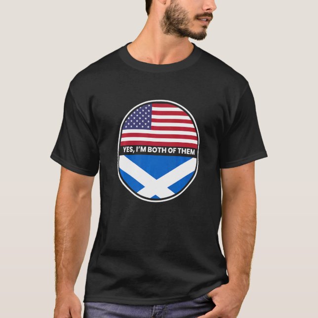 Yes Im Both Of Them Usa Scotland Flag T-Shirt (Front)