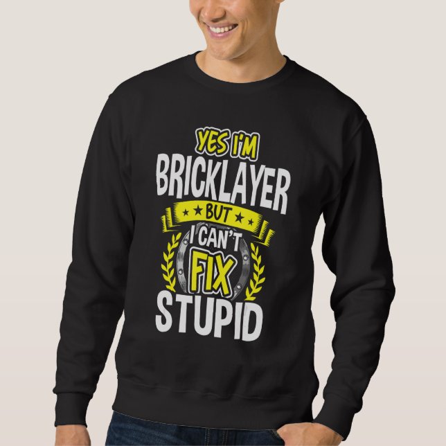 Yes, I'm Bricklayer Sweatshirt (Front)