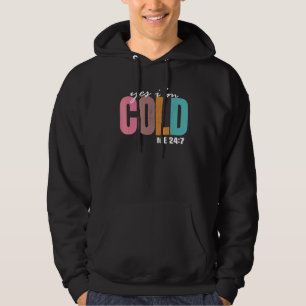 Yes I'm Cold Me 24 7 Quote I'm Still Freezing Me 2 Hoodie