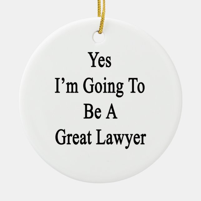 Yes I'm Going To Be A Great Lawyer Ceramic Tree Decoration (Front)
