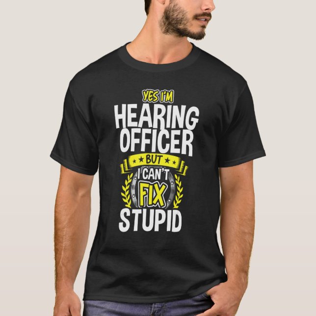 Yes, I'm Hearing Officer T-Shirt (Front)
