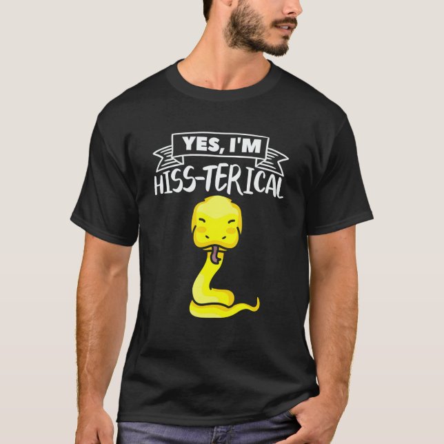 Yes I'm Hiss Terical Ball Python Snake Pythons Rep T-Shirt (Front)