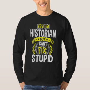 Yes, I'm Historian T-Shirt