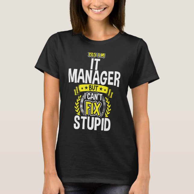 Yes, I'm It Manager T-Shirt (Front)