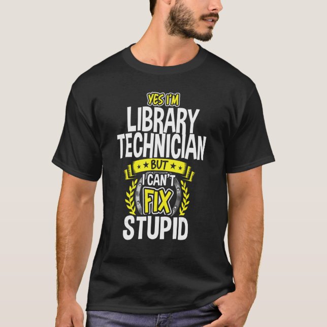 Yes, I'm Library Technician T-Shirt (Front)