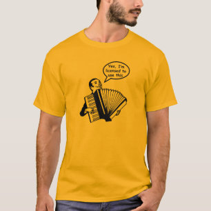 Yes, I'm licensed to use this (Accordion) T-Shirt