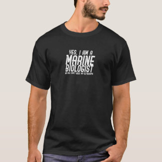 Yes I'm Marine Biologist T-Shirt