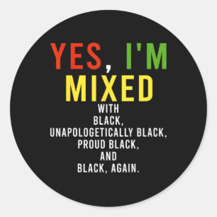 Yes I'm Mixed With Black Proud Black History Month Classic Round Sticker
